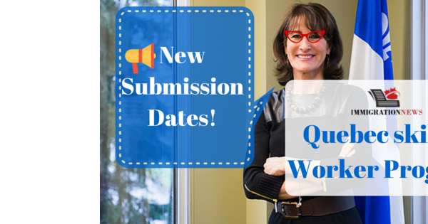 Canada Immigration: Quebec skilled Worker Program New Submission Dates! Quebec skilled Worker Program